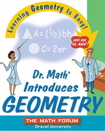Dr. Math Introduces Geometry: Learning Geometry is Easy! Just ask Dr. Math!