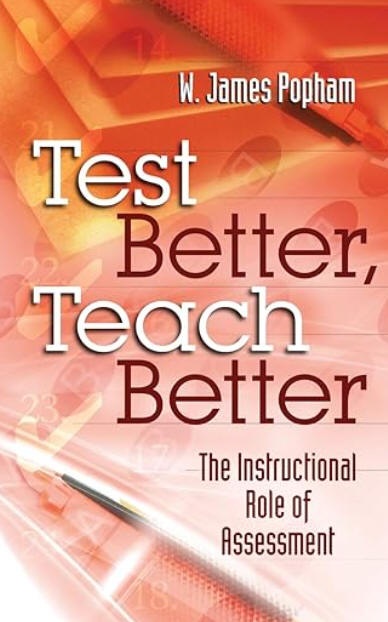 Test Better, Teach Better: The Instructional Role of Assessment