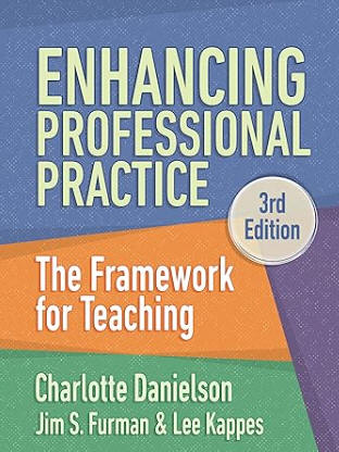 Enhancing Professional Practice: The Framework for Teaching, 3rd edition
