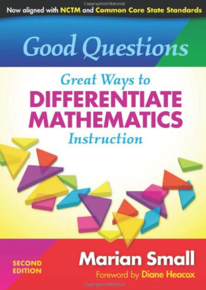 Good Questions: Great Ways to Differentiate Mathematics Instruction (2nd ed)