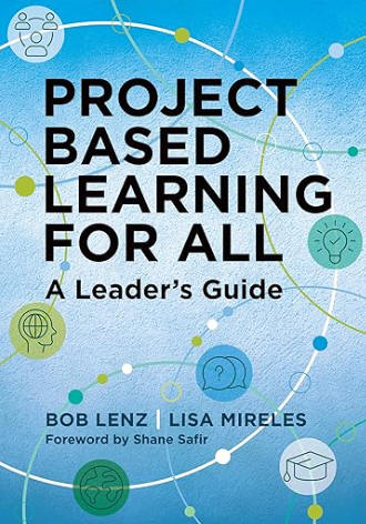 Project Based Learning for All: A Leader's Guide