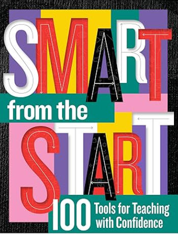 Smart from the Start: 100 Tools for Teaching with Confidence 