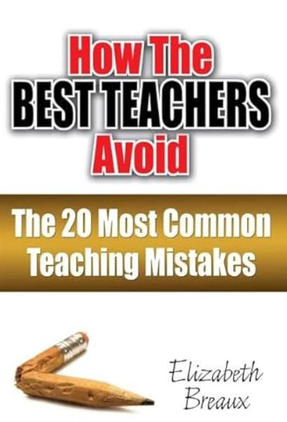 How the best teachers avoid the 20 most common teaching mistakes.